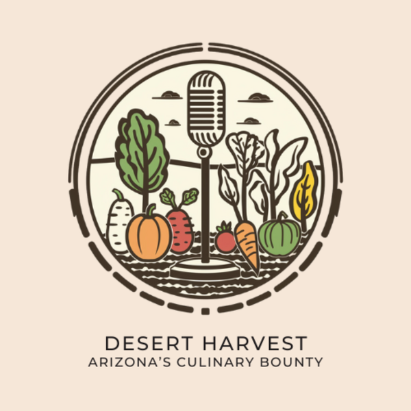 Artwork for Desert Harvest: Arizona's Culinary Bounty