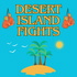 Desert Island Fights