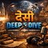 Desi Deep Dive