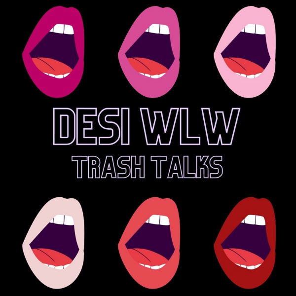 Artwork for Desi WLW Trash Talks