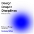 Design Despite Disciplines