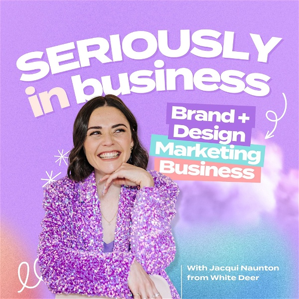 Artwork for Seriously in Business: Brand + Design, Marketing and Business
