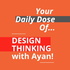 Design Thinking - 'Your Daily Dose' with Ayan!