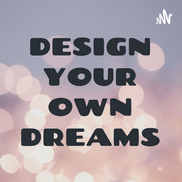 Artwork for DESIGN YOUR OWN DREAMS✨