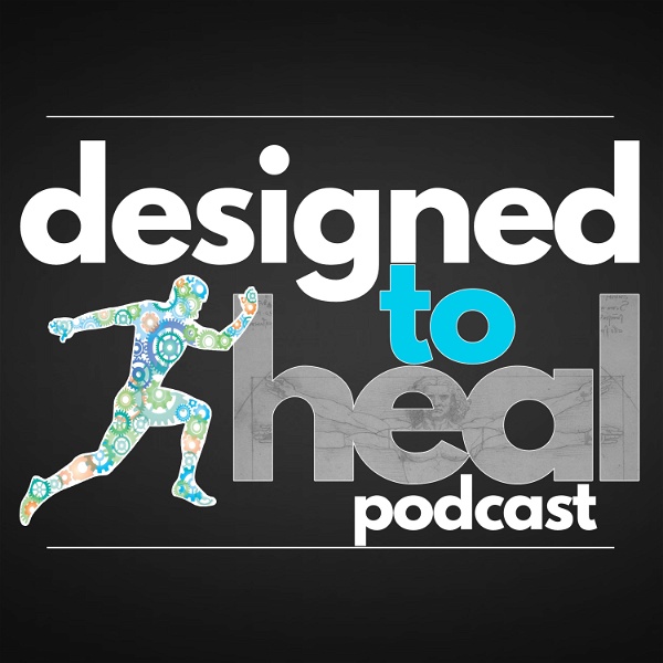 Artwork for Designed To Heal Podcast: Your Body's Amazing Healing Power