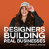 Designers Building Real Businesses | Online Business, Brand Strategy, Website Designer, Branding