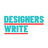 Designers write