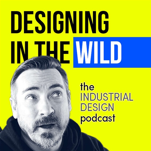 Artwork for Designing in the Wild: The Industrial Design Podcast