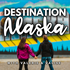 Destination Alaska