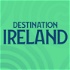 Destination Ireland Travel Podcast