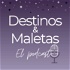 Destinos&Maletas: El Podcast