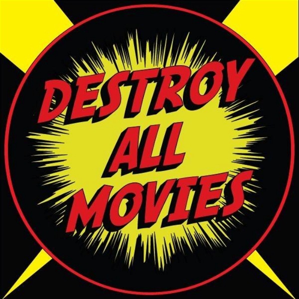 Artwork for Destroy All Movies: The Movie Review Show