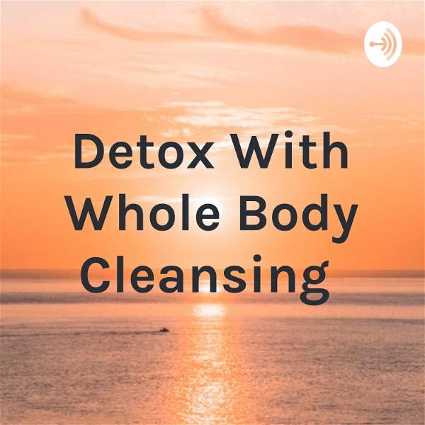 Artwork for Detox With Whole Body Cleansing