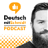 Deutsch mit Schmidt | Advanced German Language Learning Podcast ( B1 / B2 / C1 / C2 )