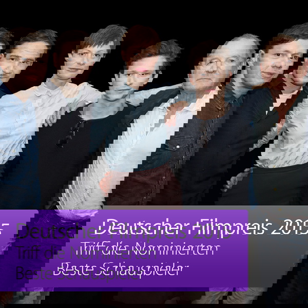 Artwork for Deutscher Filmpreis 2015 – Triff die Nominierten: Beste Schauspieler