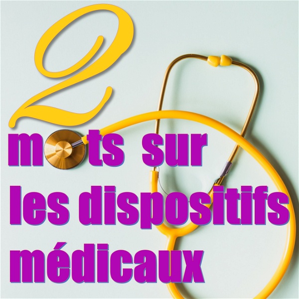 Artwork for Deux mots sur les dispositifs médicaux