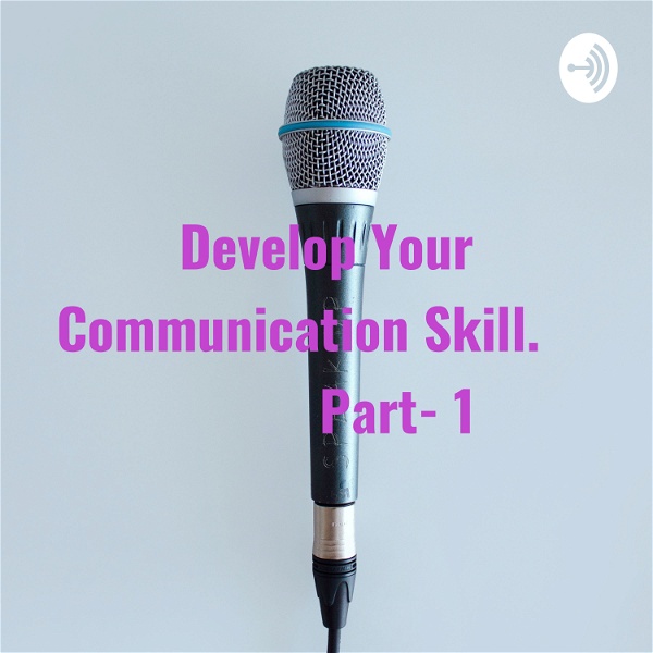 Artwork for Develop Your Communication Skill.             Part- 1