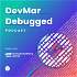DevMar Debugged Podcast