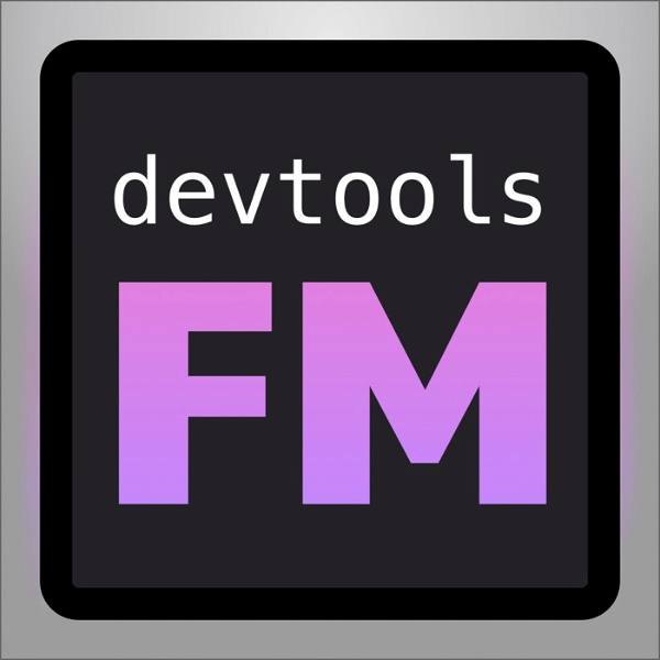 Artwork for devtools.fm: Developer Tools, Open Source, Software Development
