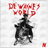 DE'WAYNE'S WORLD