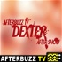 Dexter Reviews and After Show - AfterBuzz TV