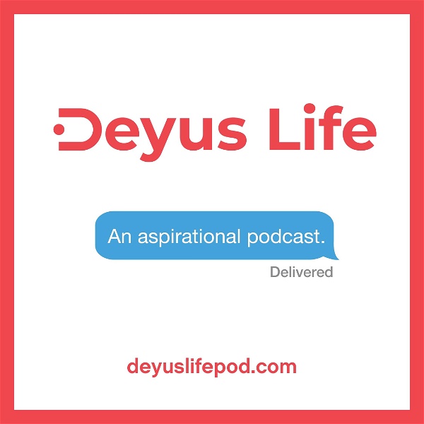 Artwork for Deyus Life: An Aspirational Podcast