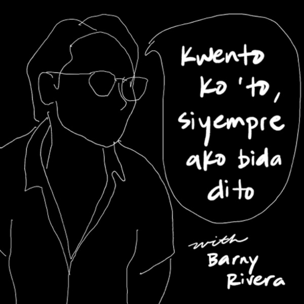Artwork for Kwento Ko ‘To, Siyempre Ako Bida Dito with Barny Rivera