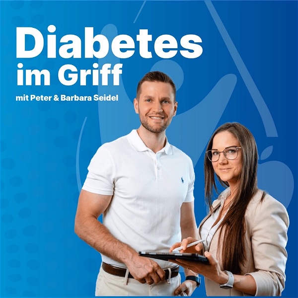 Artwork for Diabetes im Griff mit Barbara Seidel & Peter Seidel: Typ 2 Diabetes verstehen und effektiv behandeln