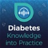 Diabetes Knowledge into Practice Podcast