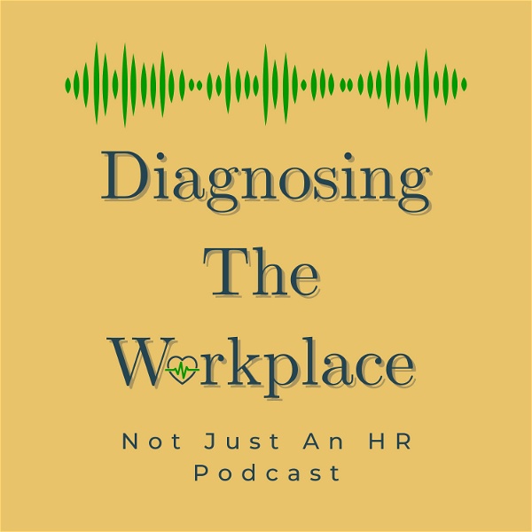 Artwork for Diagnosing The Workplace: Not Just An HR Podcast