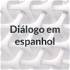 Diálogo em espanhol