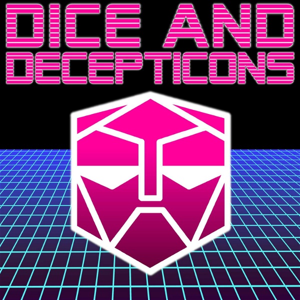 Artwork for Dice and Decepticons: A TTRPG Actual Play Podcast