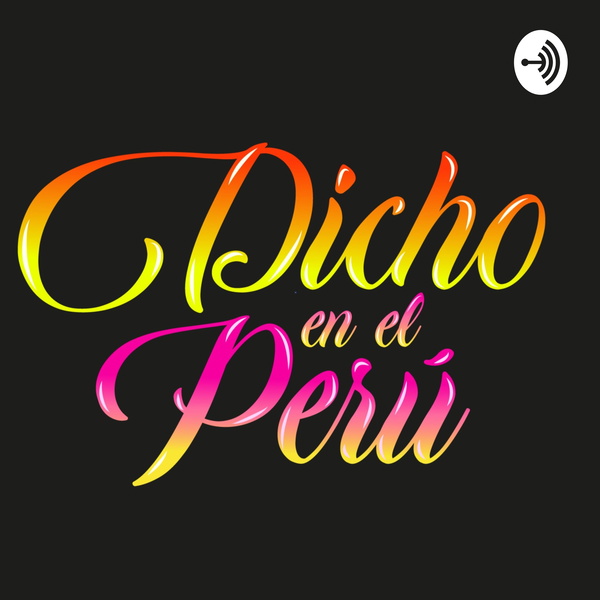 Artwork for DICHO EN EL PERÚ