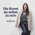 Die Kunst du selbst zu sein