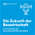 „Die Zukunft der Bauwirtschaft“ - der Podcast des Bayerischen Bauindustrieverbandes"