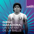 Diego Maradona, un enfant de la balle - Grande traversée