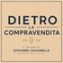 DIETRO LA COMPRAVENDITA