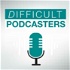 Difficult Podcasters