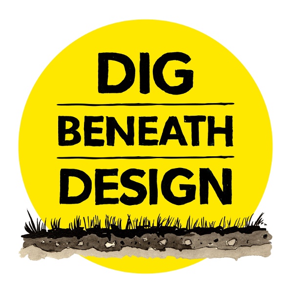 Artwork for Dig Beneath Design Podcast