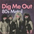 Dig Me Out: 80s Metal