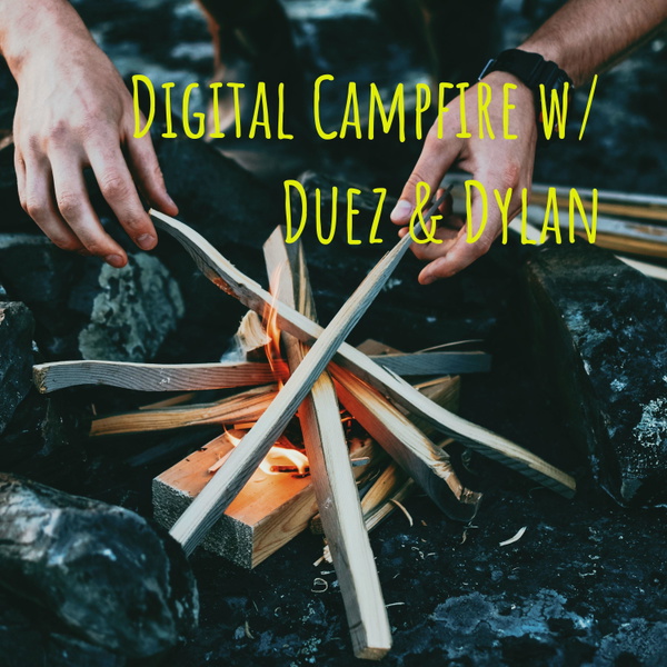 Artwork for Digital Campfire w/ Duez & Dylan