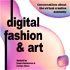 Digital Fashion & Art