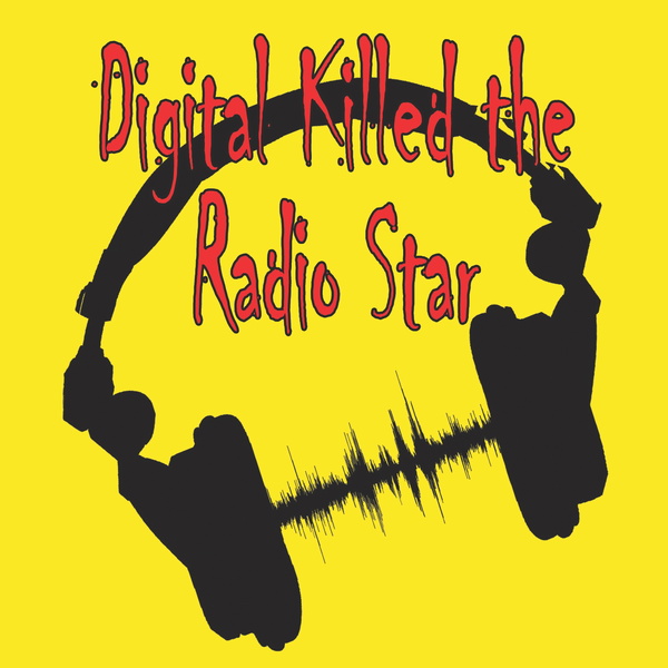 Artwork for Digital Killed The Radio Star Podcast