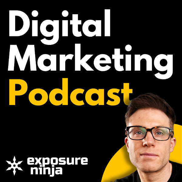 Artwork for The Exposure Ninja Digital Marketing Podcast