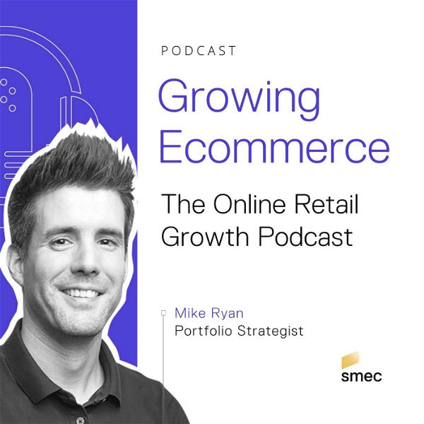 Artwork for Growing Ecommerce – The Retail Growth Podcast