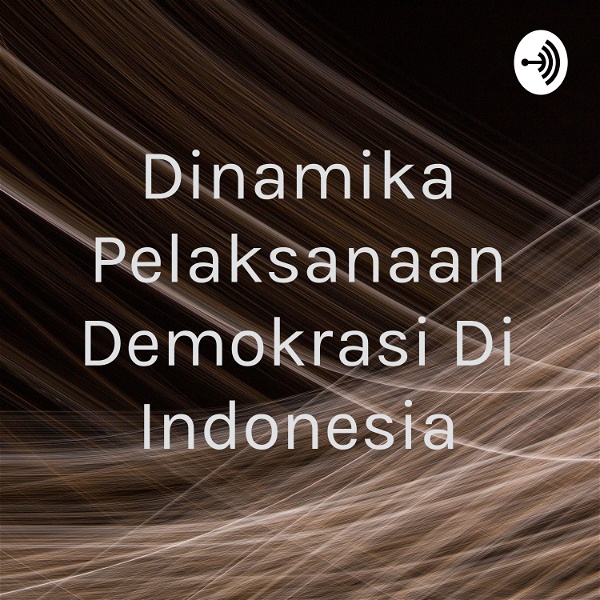 Artwork for Dinamika Pelaksanaan Demokrasi Di Indonesia
