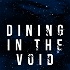 Dining in the Void