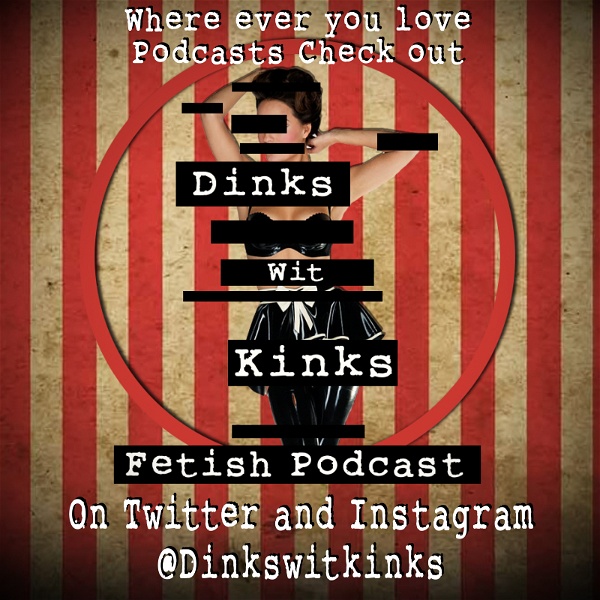 Artwork for Dinks Wit Kinks Fetish Podcast