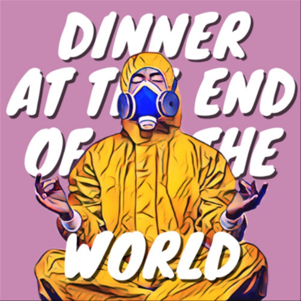 Artwork for Dinner at the End of the World