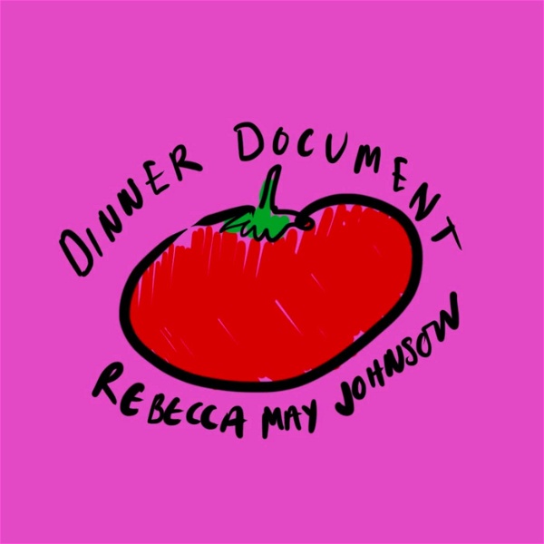 Artwork for dinner document by Rebecca May Johnson Podcast
